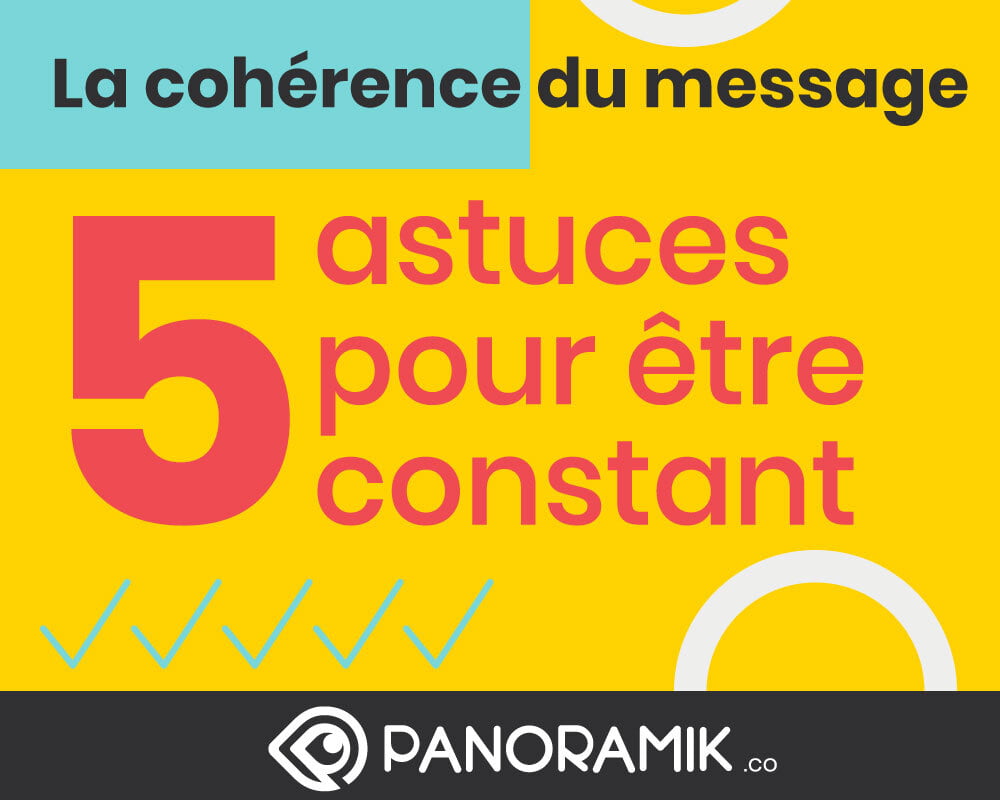 La cohérence du message : 5 astuces pour être constant